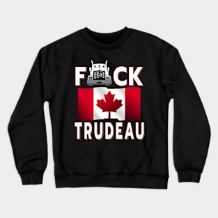 F-CK TRUDEAU SAVE CANADA FREEDOM CONVOY OF TRUCKERS WHITE Crewneck Sweatshirt